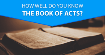 how-well-do-you-know-the-book-of-acts