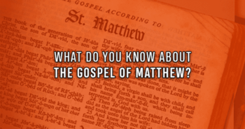 what-do-you-know-about-the-gospel-of-matthew