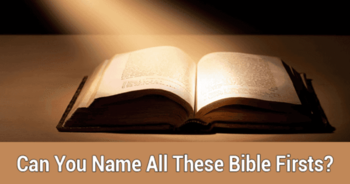 can-you-name-all-these-bible-firsts