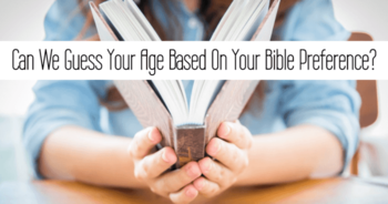 can-we-guess-your-age-based-on-your-bible-preference