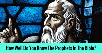 how-well-do-you-know-the-prophets-in-the-bible
