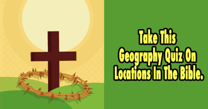 take-this-geography-quiz-on-locations-in-the-bible