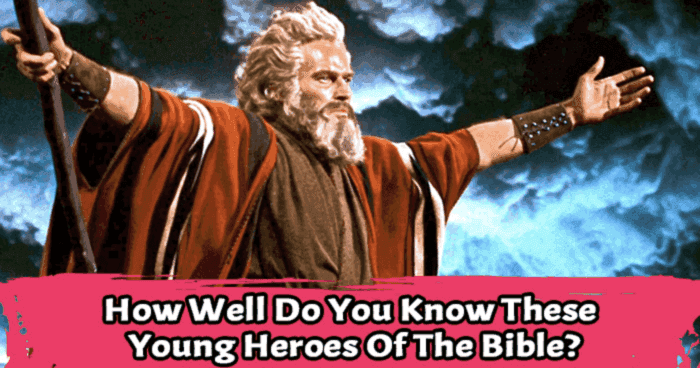 Young Heroes: How Well Do You Know These Young Heroes Of The Bible?