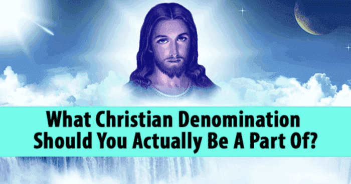 What Christian Denomination Should You Actually Be A Part Of?