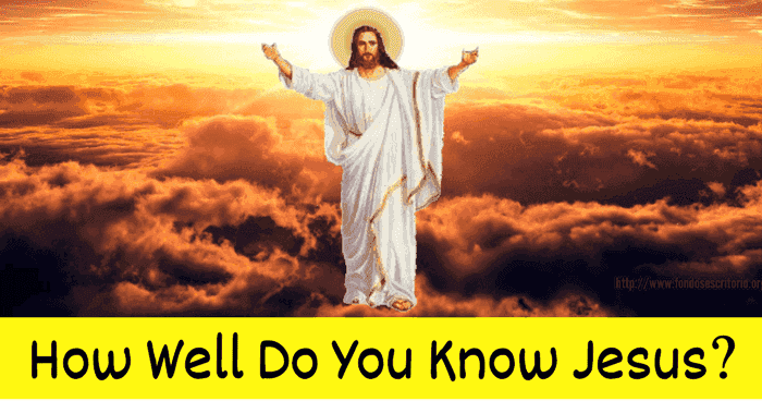How Well Do You Know Jesus?