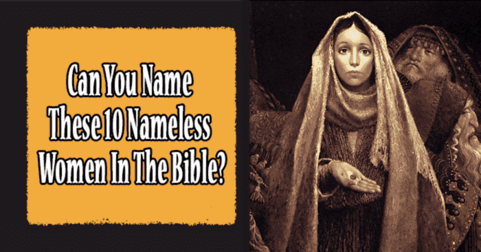 can-you-name-these-10-nameless-women-in-the-bible