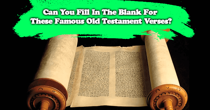 can-you-fill-in-the-blank-for-these-famous-old-testament-verses